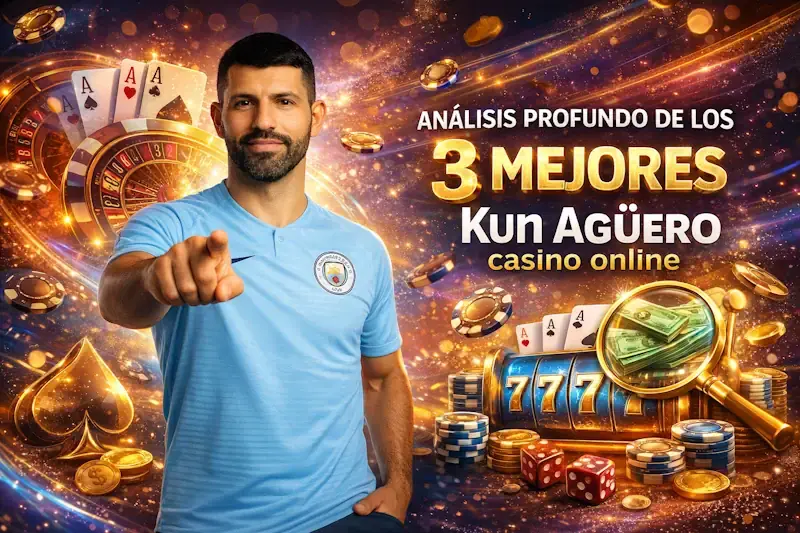 Análisis profundo de los 3 mejores Kun Aguero casino online